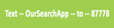 Text OurSearchApp to 87778